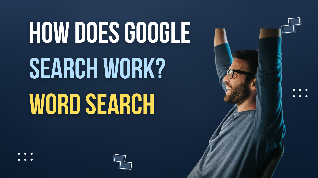 You are currently viewing How does Google Search work? – Let’s find out easily (Part 2- About Word Search)