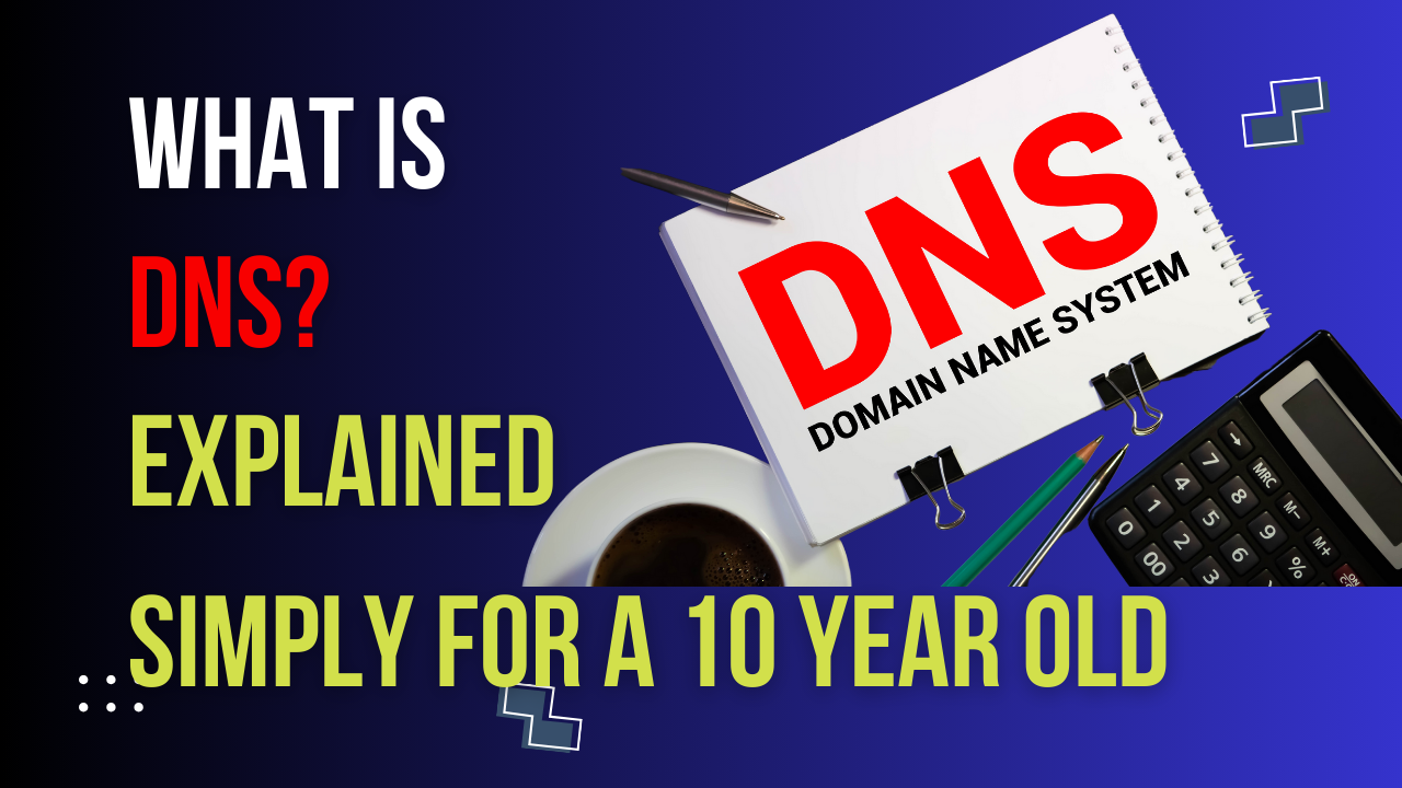 You are currently viewing What is DNS? Explained Simply for a 10 Year Old