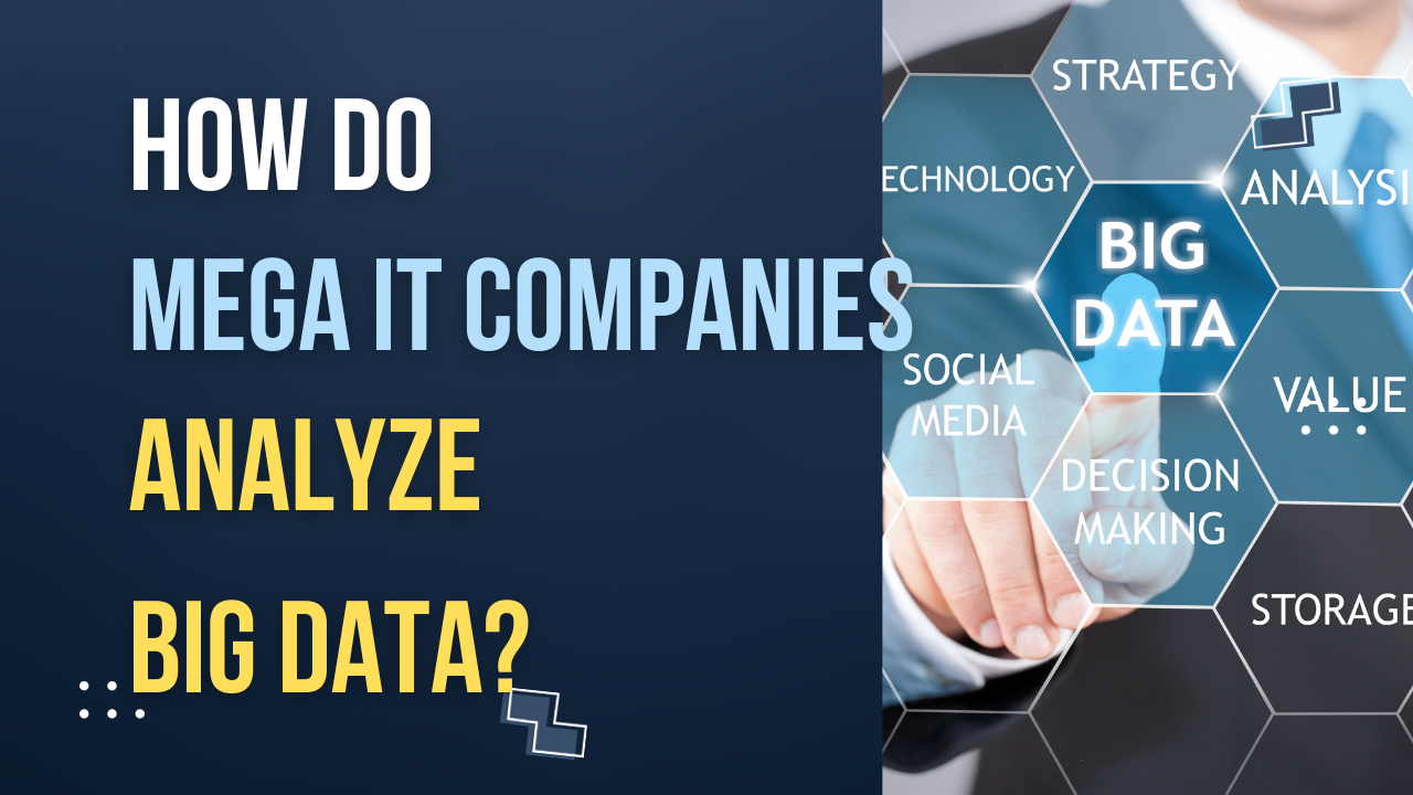 You are currently viewing How do mega IT companies analyze big data?