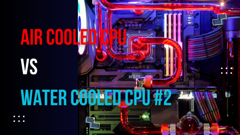 Air Cooled CPU vs. Water Cooled CPU: Choose the right cooling system ...