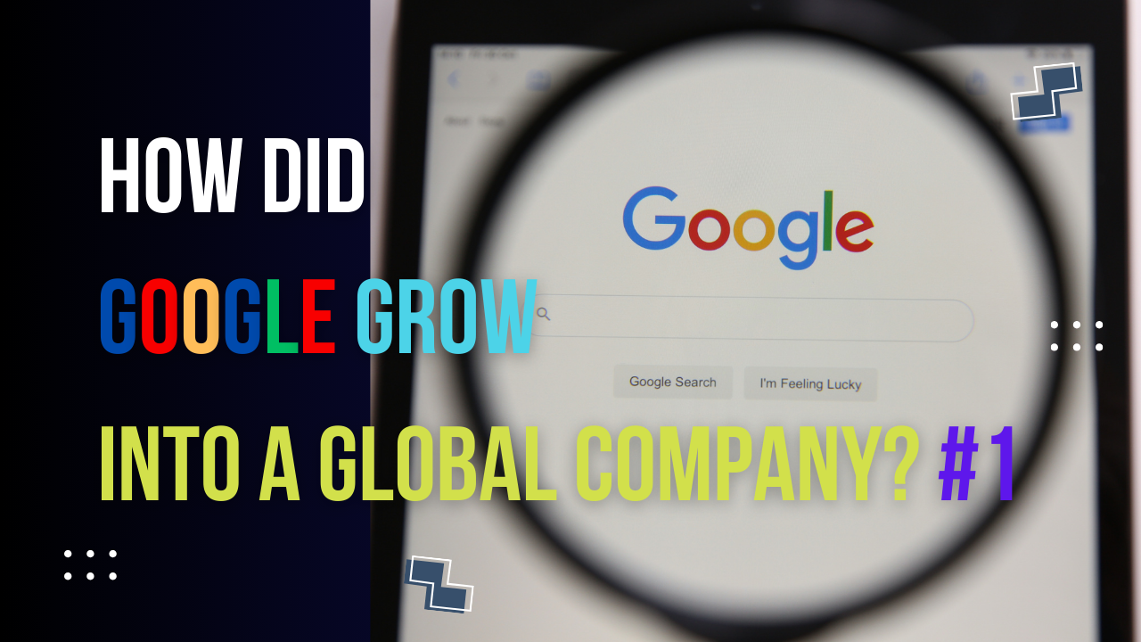Read more about the article How did Google grow into a global company? #1
