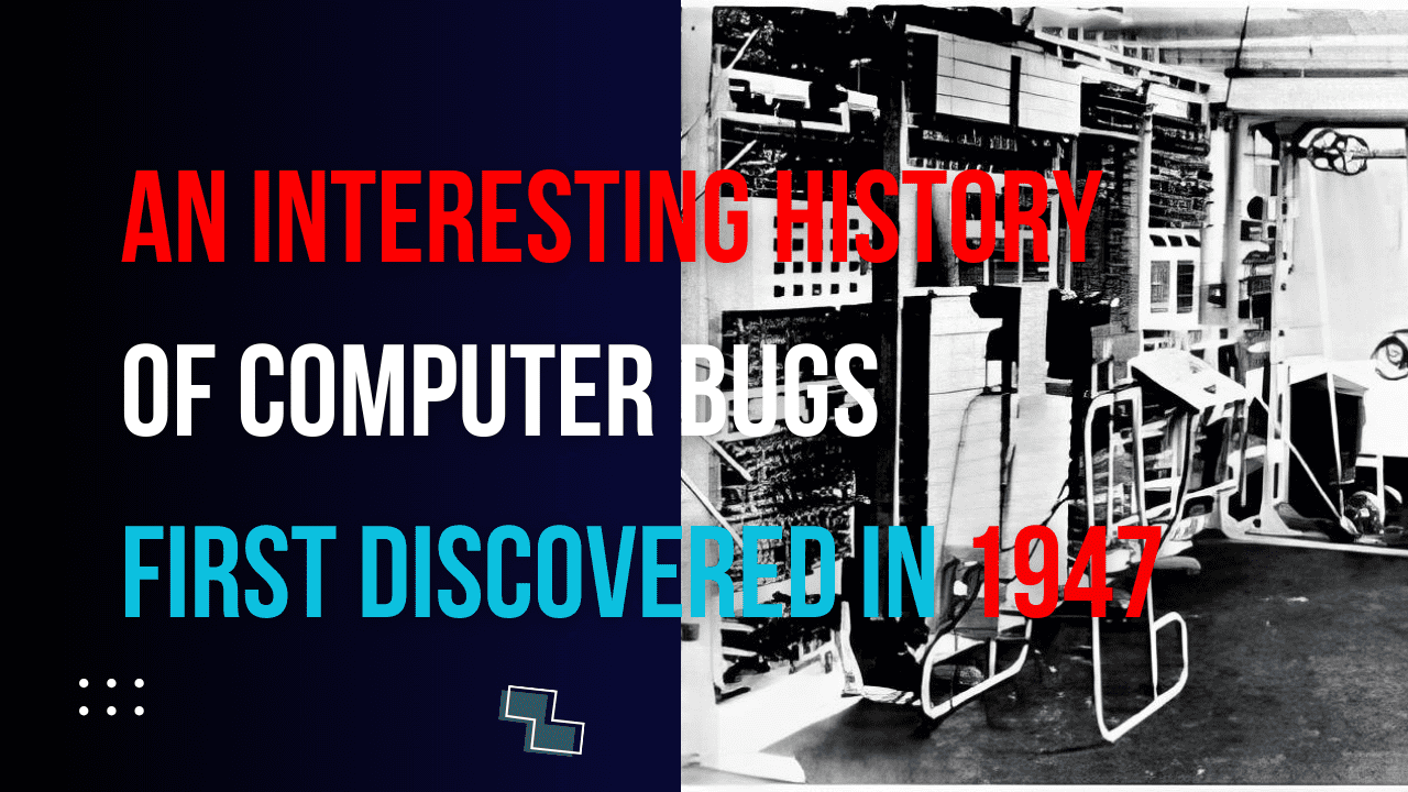 You are currently viewing An interesting history of computer bugs first discovered in 1947