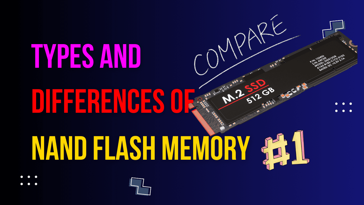 You are currently viewing Types and differences of NAND Flash Memory. Part 1