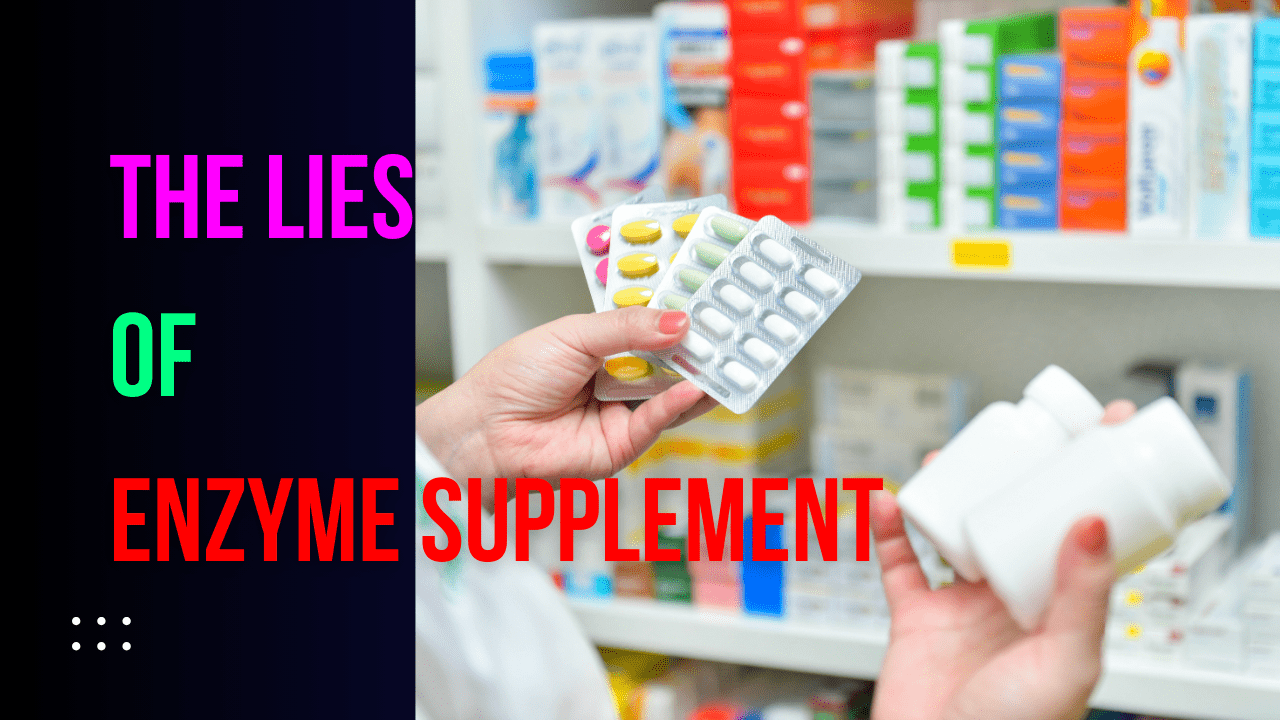 Read more about the article The lies of enzyme supplement. You are being deceived.