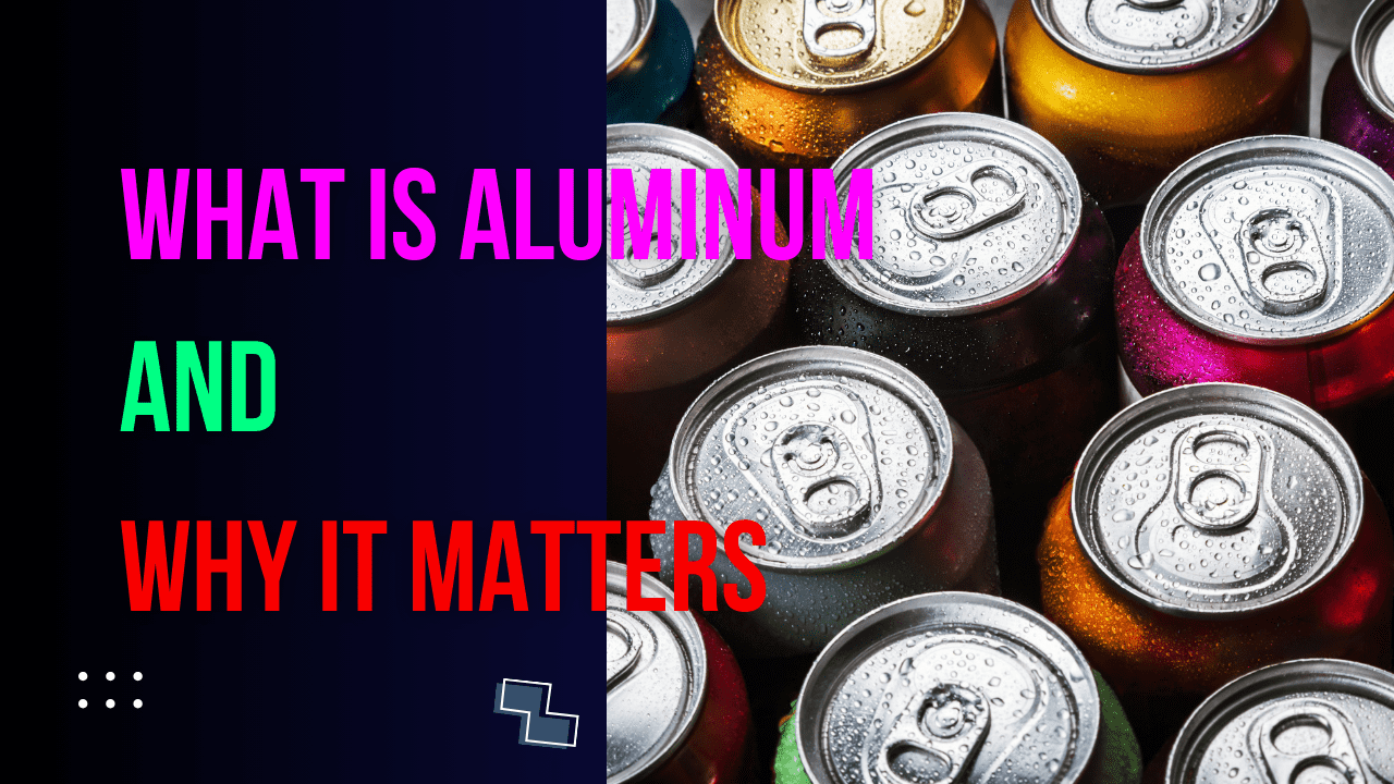 Read more about the article What Is Aluminum and Why It Matters : Understanding Its Impact on Our Daily LivesWhat Is Aluminum and Why It Matters #1