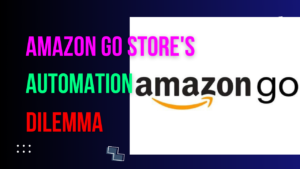 Read more about the article Navigating the Challenges of Amazon Go Store’s Automation Dilemma