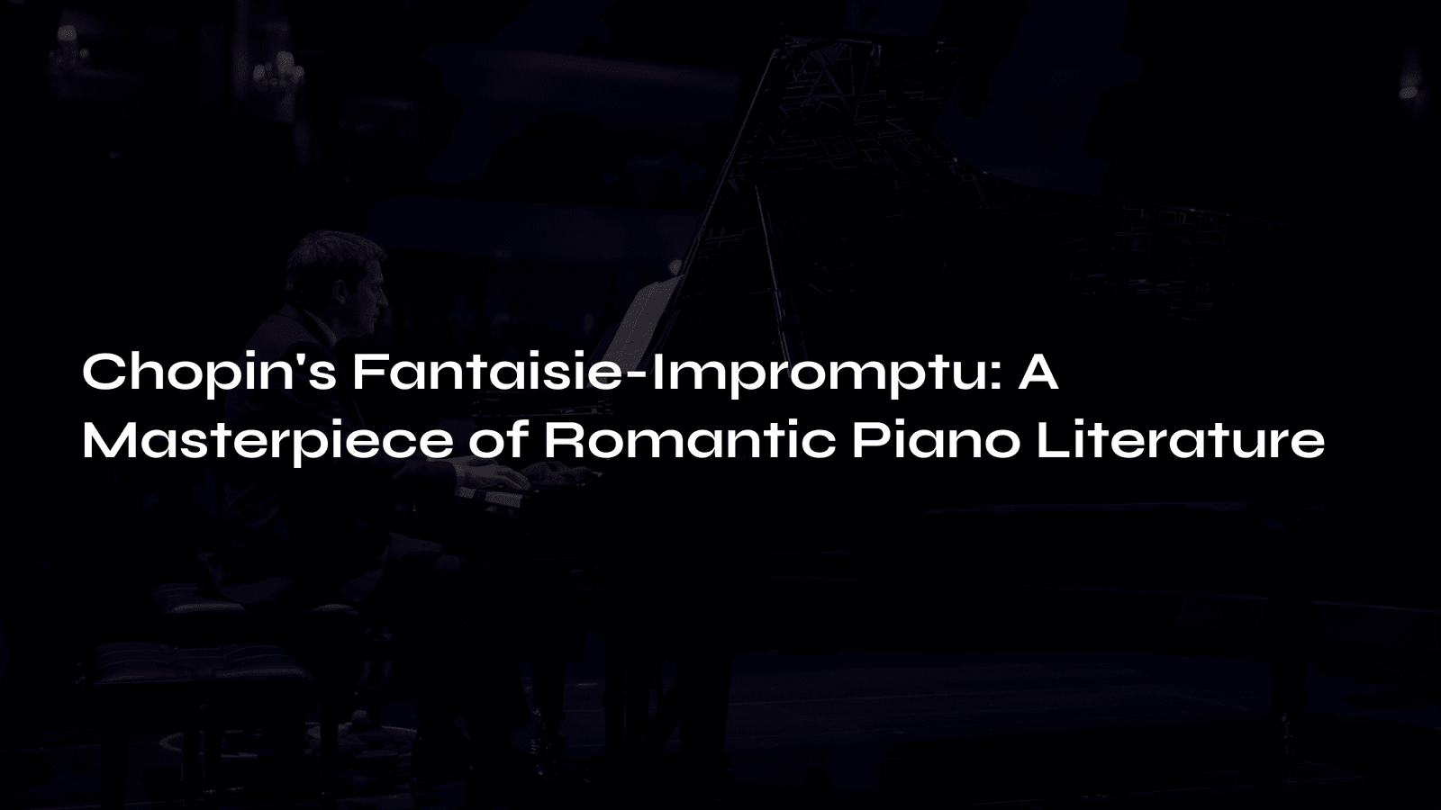 Read more about the article Chopin’s Fantaisie-Impromptu: A Masterpiece of Romantic Piano Literature