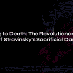 Dancing to Death: The Revolutionary Power of Stravinsky’s Sacrificial Dance