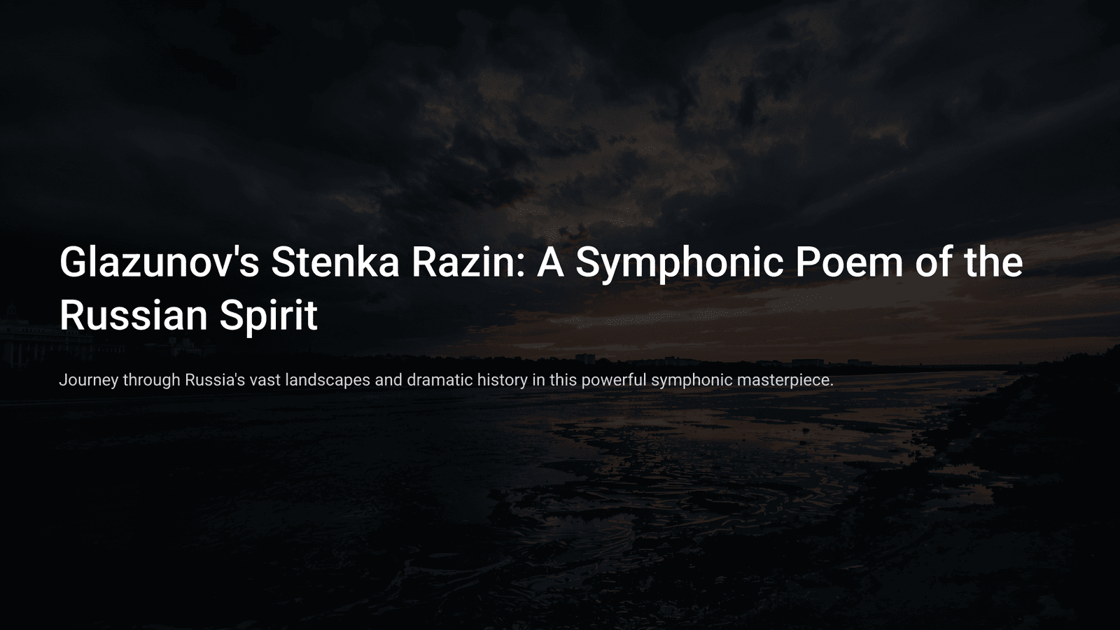 You are currently viewing Glazunov’s Stenka Razin: A Symphonic Poem of the Russian Spirit