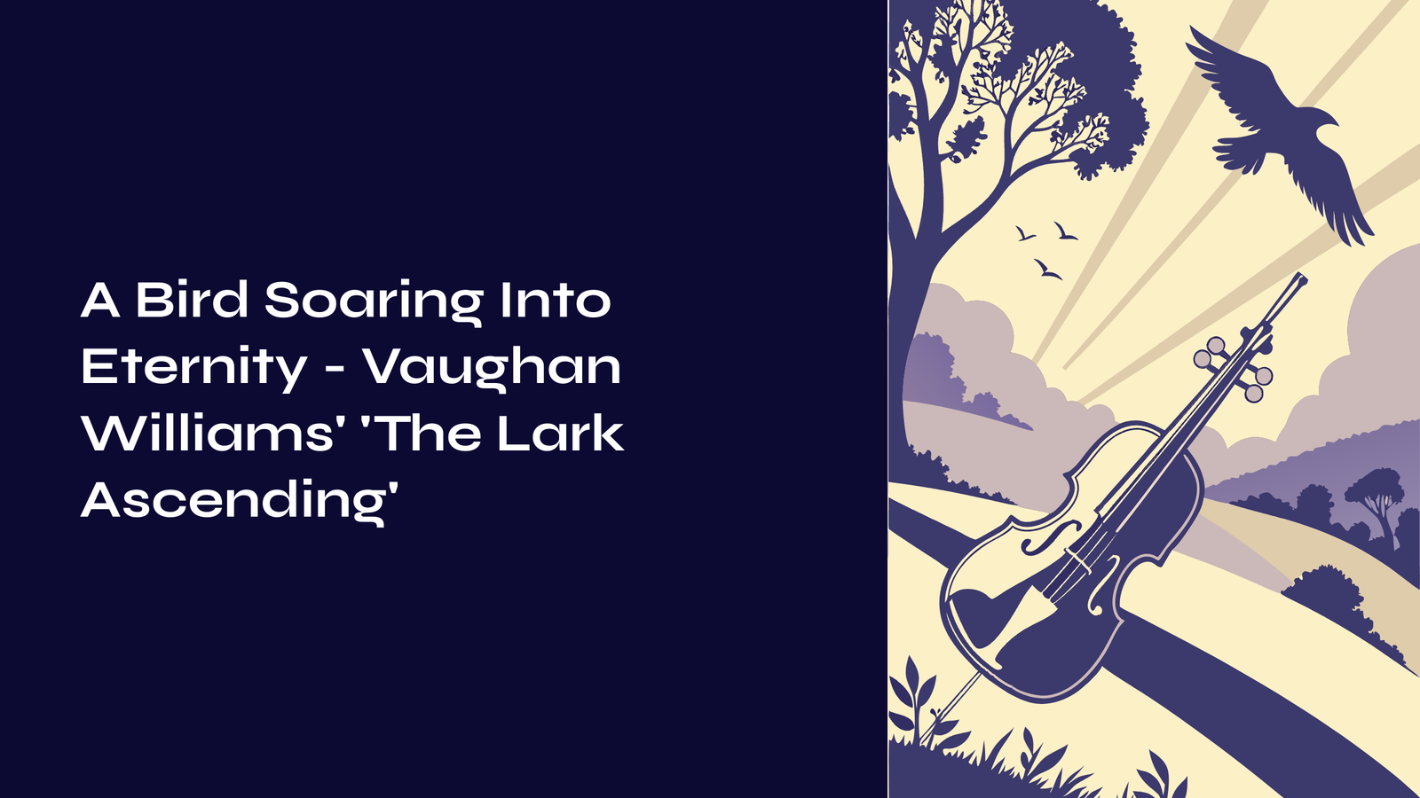 Read more about the article A Bird Soaring Into Eternity – Vaughan Williams’ ‘The Lark Ascending’