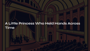 Read more about the article A Little Princess Who Held Hands Across Time – Ravel’s Pavane for a Dead Princess