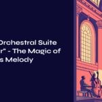 Bach’s Orchestral Suite No. 3 “Air” – The Magic of Timeless Melody