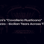 Mascagni’s “Cavalleria Rusticana” Intermezzo – Sicilian Tears Across Time
