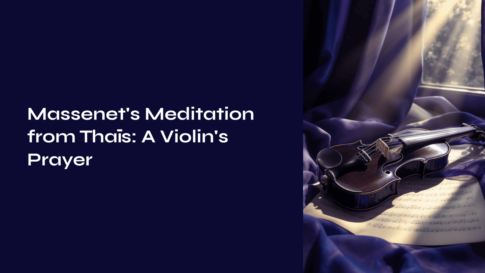 You are currently viewing Massenet’s Meditation from Thaïs: A Violin’s Prayer Between Sacred and Sensual