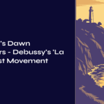 The Sea’s Dawn Whispers – Debussy’s ‘La Mer’ First Movement
