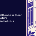 The Third Dance in Quiet Time – Satie’s Gymnopédie No. 3