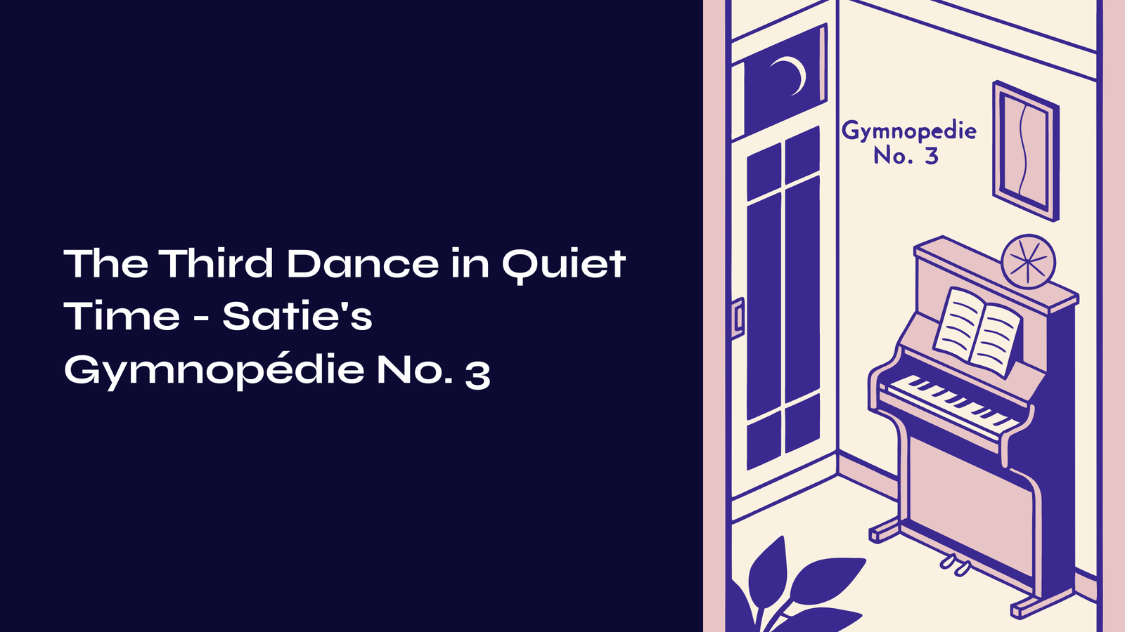 You are currently viewing The Third Dance in Quiet Time – Satie’s Gymnopédie No. 3
