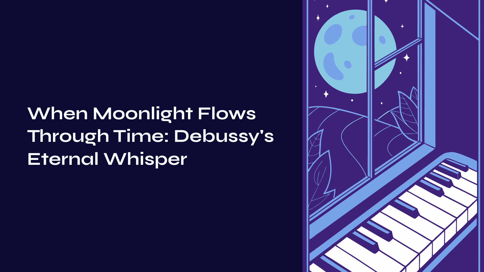 Read more about the article When Moonlight Flows Through Time Debussy’s Eternal Whisper : Claude Debussy – Clair de Lune (Orchestral Version)