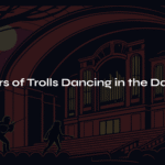 Whispers of Trolls Dancing in the Darkness : Grieg’s Peer Gynt Suite: “In the Hall of the Mountain King”