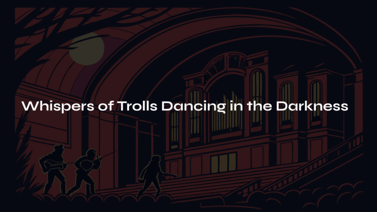 Whispers of Trolls Dancing in the Darkness : Grieg’s Peer Gynt Suite: “In the Hall of the Mountain King”