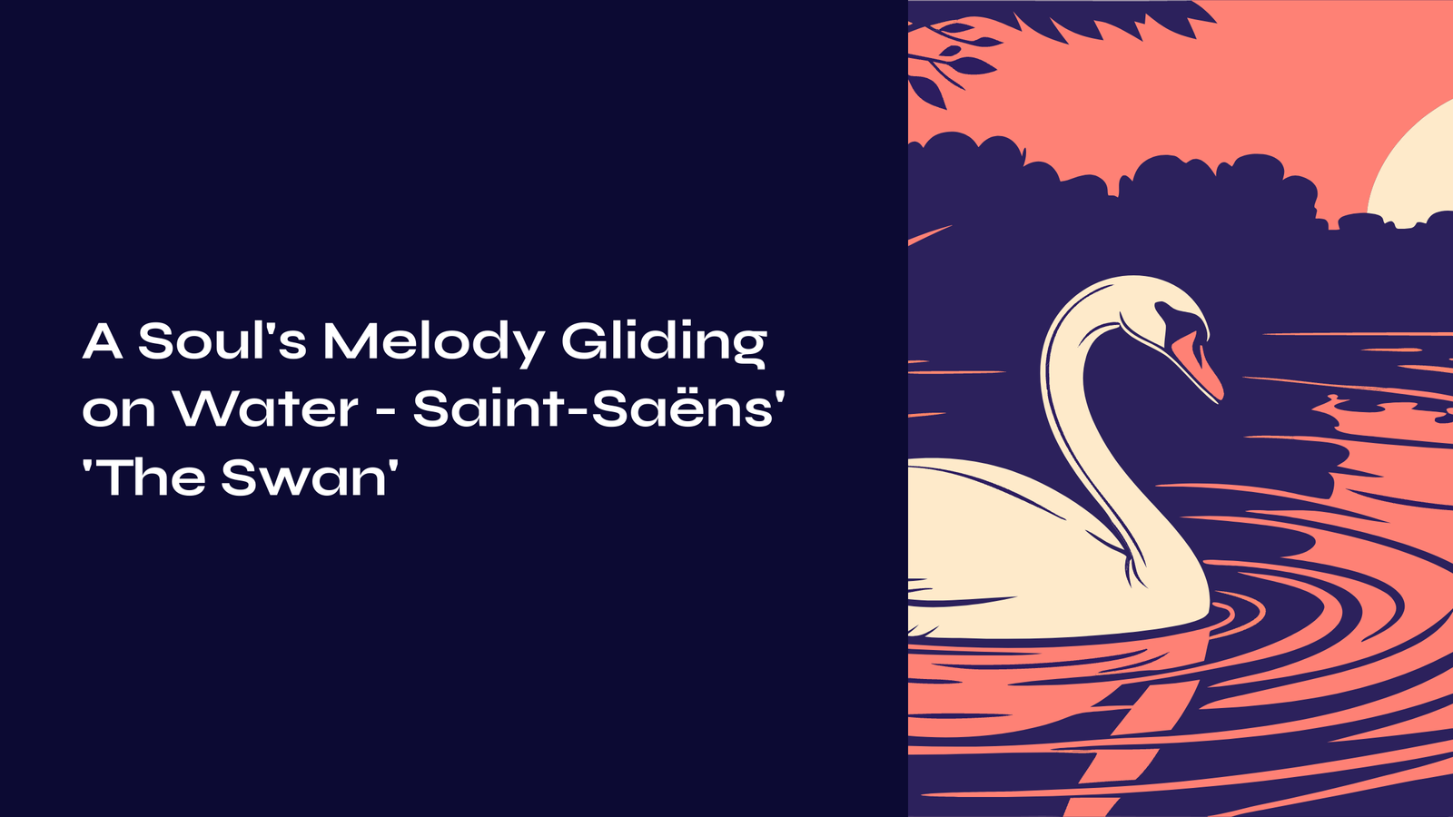 You are currently viewing A Soul’s Melody Gliding on Water – Saint-Saëns’ ‘The Swan’