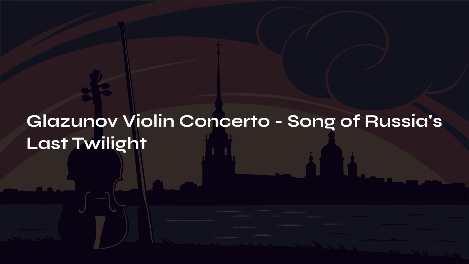 Read more about the article Glazunov Violin Concerto – Song of Russia’s Last Twilight