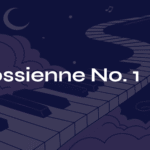 Erik Satie’s Gnossienne No. 1 – The Mysterious Melody That Stopped Time