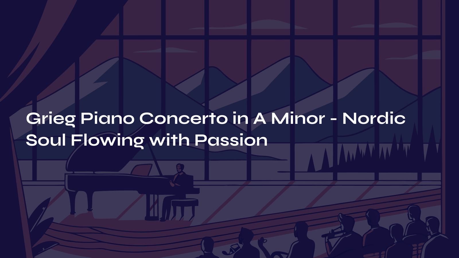 Read more about the article Grieg Piano Concerto in A Minor – Nordic Soul Flowing with Passion
