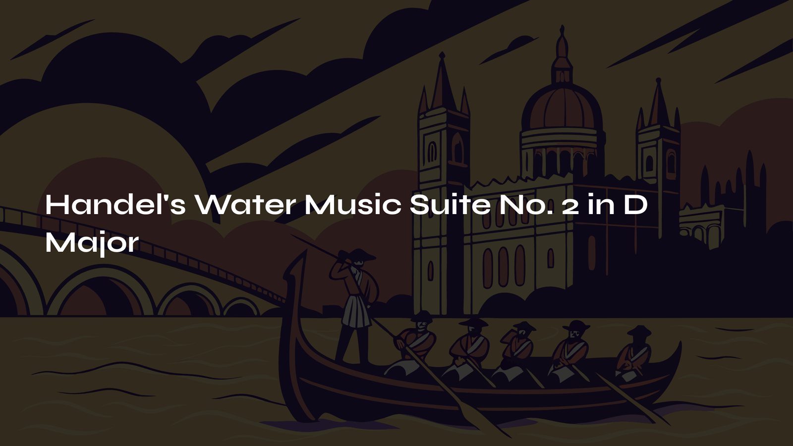 Read more about the article Handel’s Water Music Suite No. 2 in D Major – An Eternal Festival Flowing on the Thames