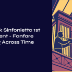 Janáček Sinfonietta 1st Movement – Fanfare Echoing Across Time