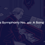 Mozart’s Symphony No. 40 in G minor – A Song of Hope Blooming in Darkness