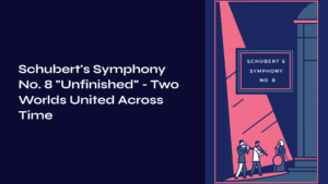 Read more about the article Schubert’s Symphony No. 8 “Unfinished” – Two Worlds United Across Time