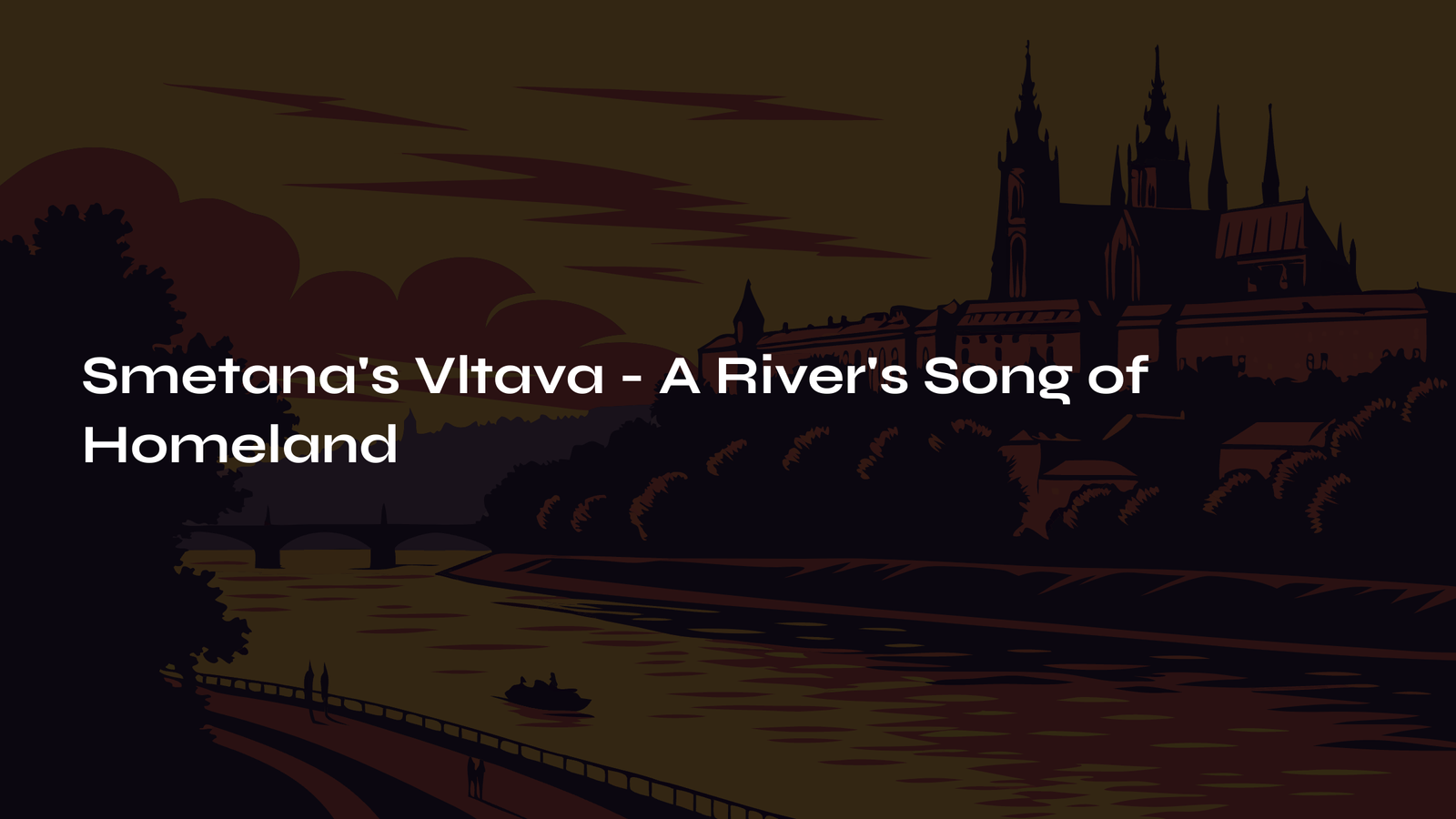 You are currently viewing Smetana’s Vltava – A River’s Song of Homeland