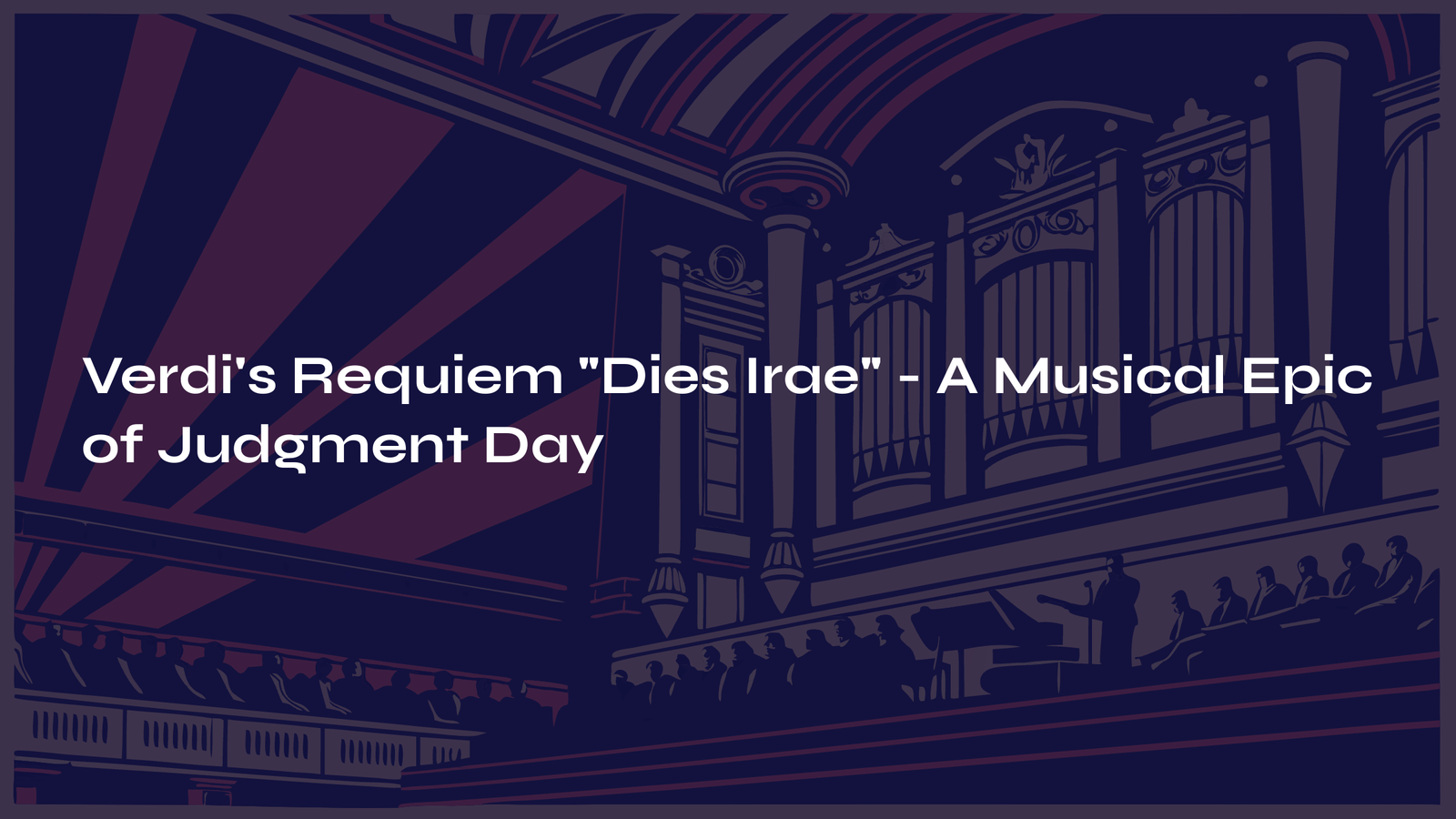 You are currently viewing Verdi’s Requiem ‘Dies Irae’ – A Musical Epic of Judgment Day