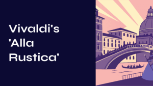 Read more about the article Vivaldi’s ‘Alla Rustica’ – Timeless Rustic Beauty