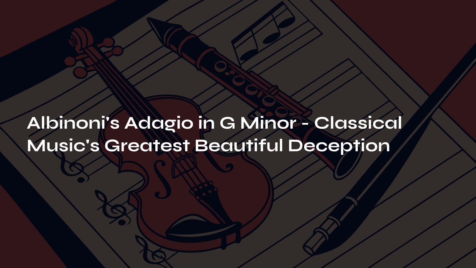 Read more about the article Albinoni’s Adagio in G Minor – Classical Music’s Greatest Beautiful Deception