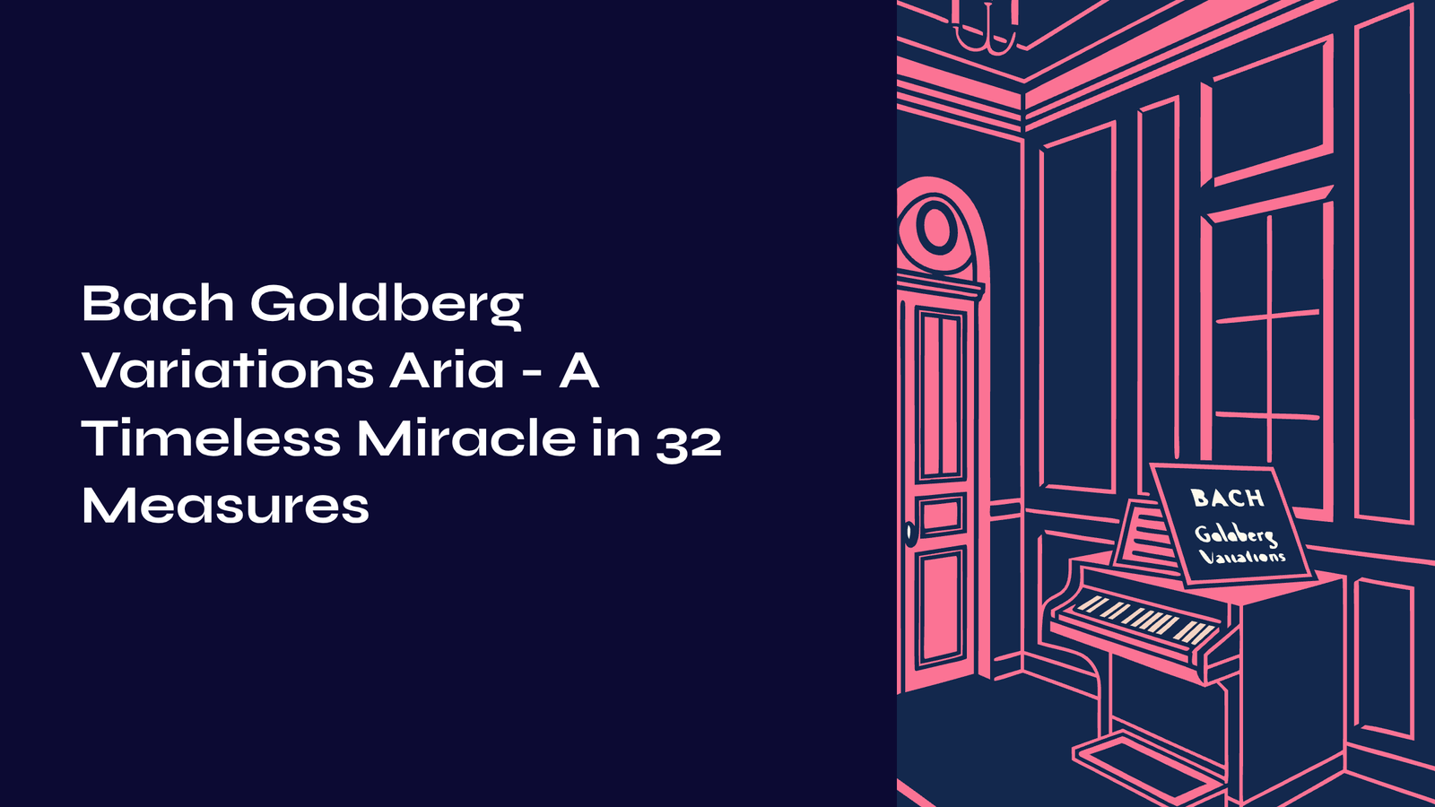 Read more about the article Bach Goldberg Variations Aria – A Timeless Miracle in 32 Measures