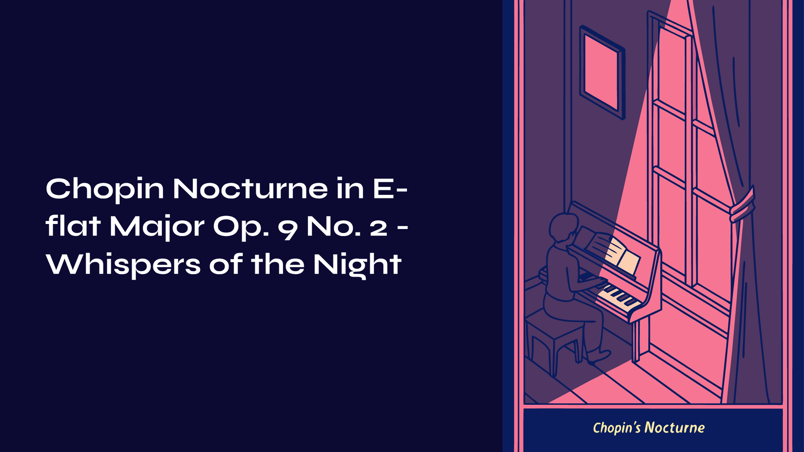 Read more about the article Chopin Nocturne in E-flat Major Op. 9 No. 2 – Whispers of the Night, Eternal Moments