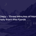 Grieg’s Elegy – Three Minutes of Norwegian Melancholy from the Fjords