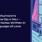 Clara Schumann’s Romance Op.11 No.1 – Musical Notes Written in the Language of Love