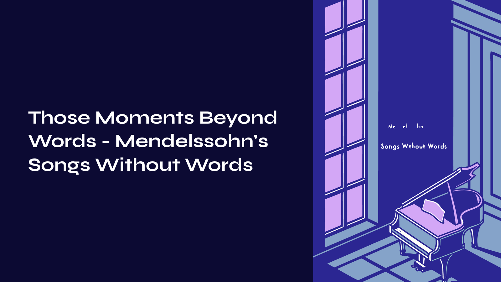Read more about the article Those Moments Beyond Words – Mendelssohn’s Songs Without Words Op.19 No.1