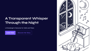 Read more about the article A Transparent Whisper Through the Night – Lili Boulanger’s Nocturne