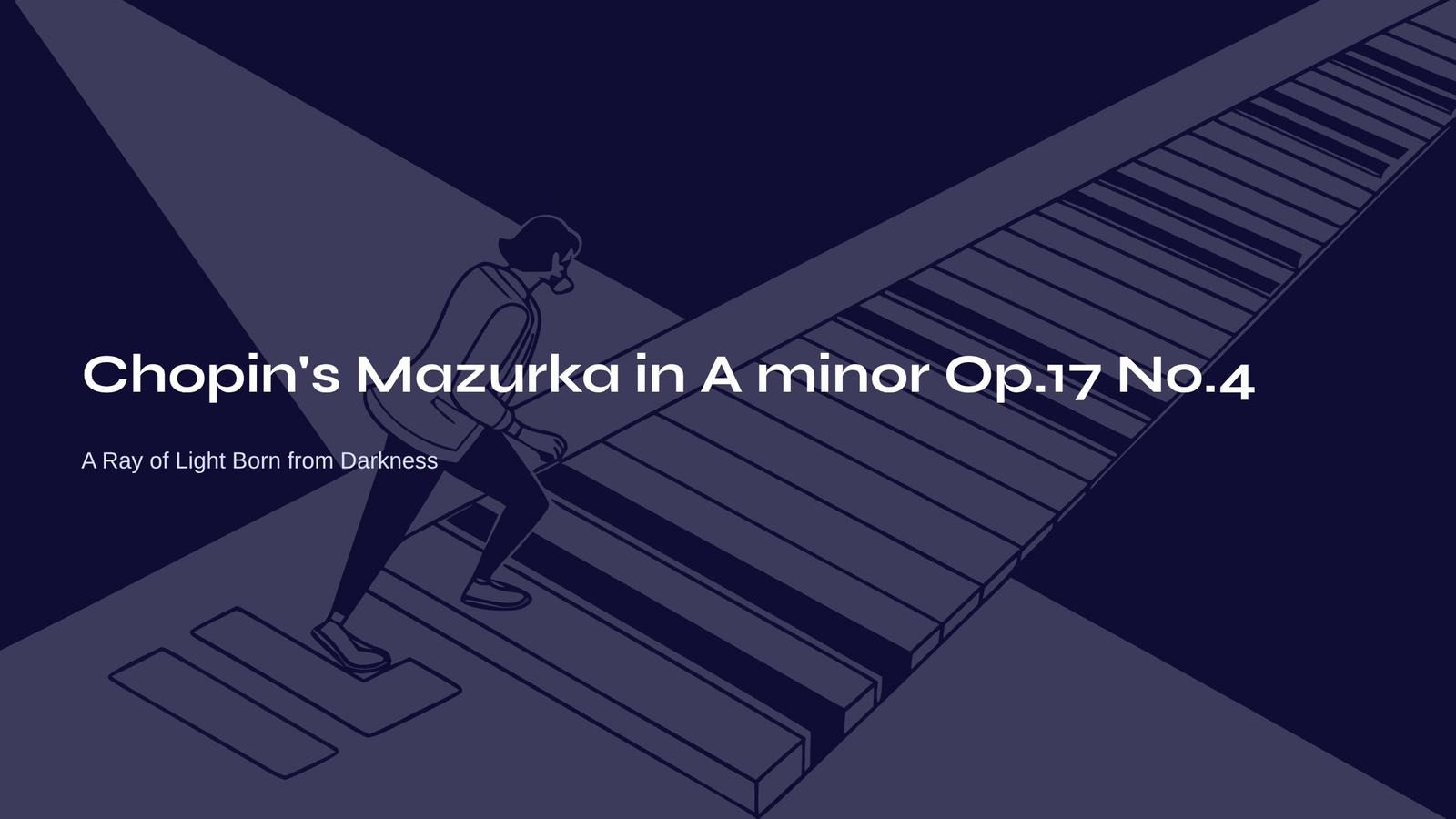 You are currently viewing Chopin’s Mazurka in A minor Op.17 No.4 – A Ray of Light Born from Darkness