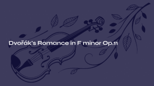 Read more about the article Dvořák’s Romance in F minor Op.11 – An Autumn Evening’s Violin Whisper