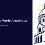 Franck’s Panis Angelicus – Finding Solace in the Bread of Angels