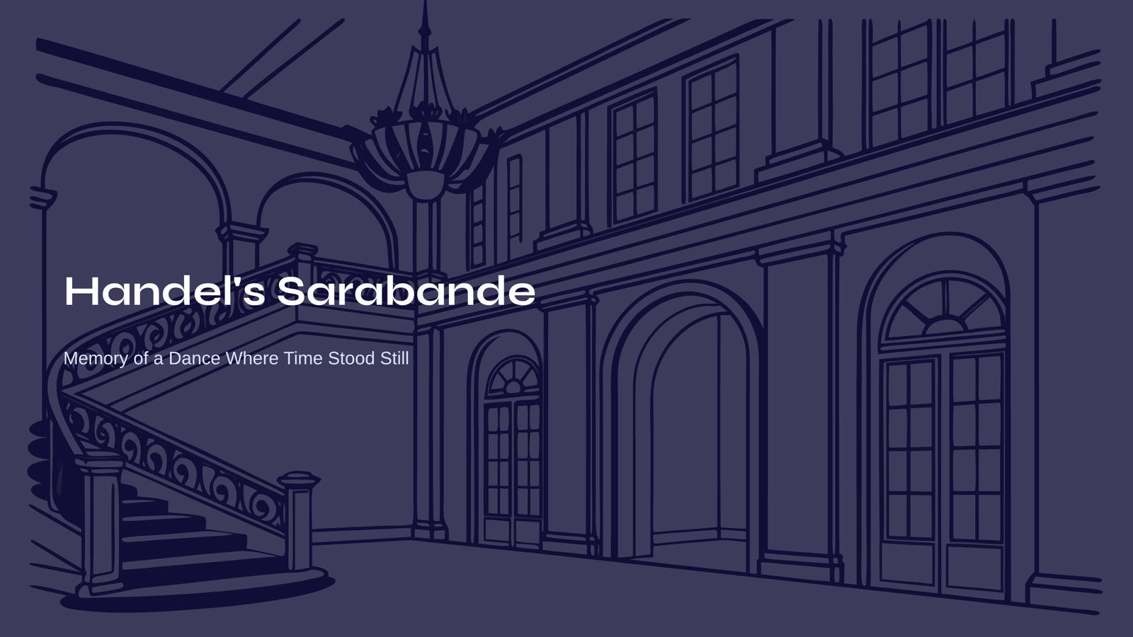 You are currently viewing Handel’s Sarabande – Memory of a Dance Where Time Stood Still