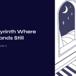 In a Labyrinth Where Time Stands Still – Erik Satie’s Gnossienne No. 3