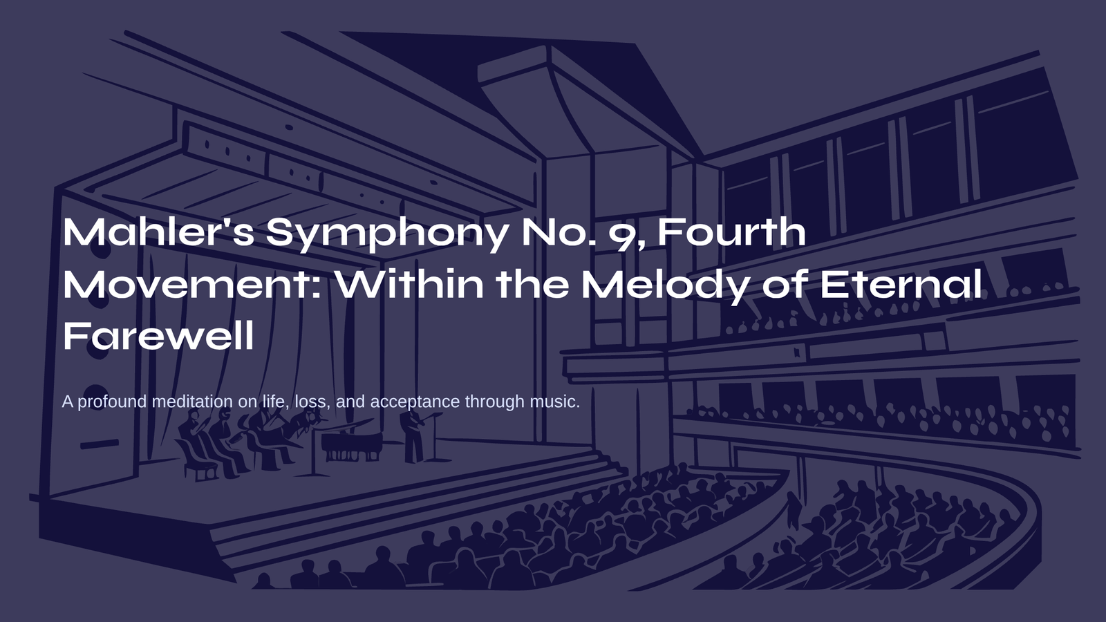 You are currently viewing Mahler’s Symphony No. 9, Fourth Movement: Within the Melody of Eternal Farewell