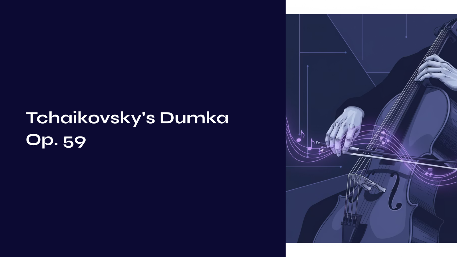You are currently viewing Tchaikovsky’s Dumka Op. 59 – When the Slavic Soul Flows Through the Cello