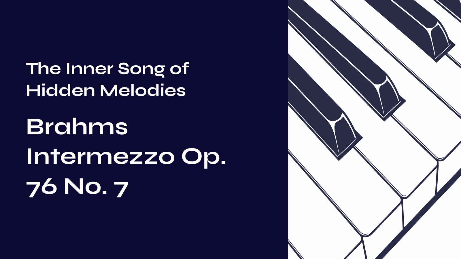 You are currently viewing The Inner Song of Hidden Melodies – Brahms Intermezzo Op. 76 No. 7